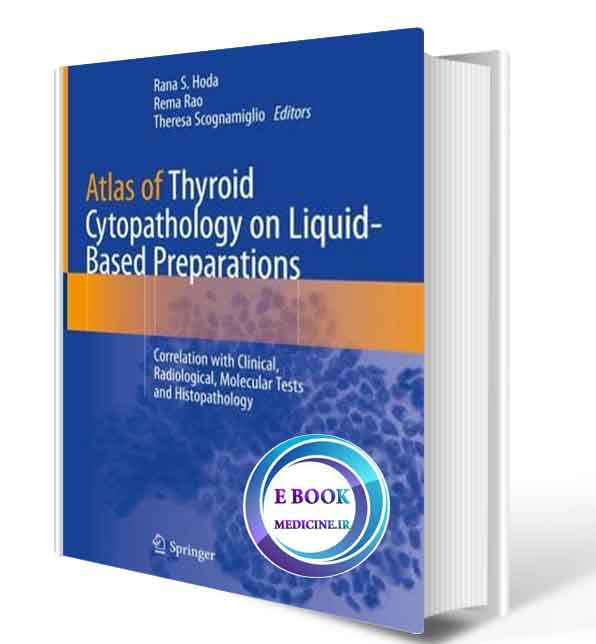 دانلود کتاب Atlas of Thyroid Cytopathology on Liquid-Based Preparations: Correlation with Clinical, Radiological, Molecular Tests and Histopathology 2019 (ORIGINAL PDF)